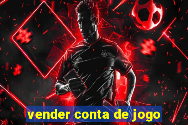 vender conta de jogo